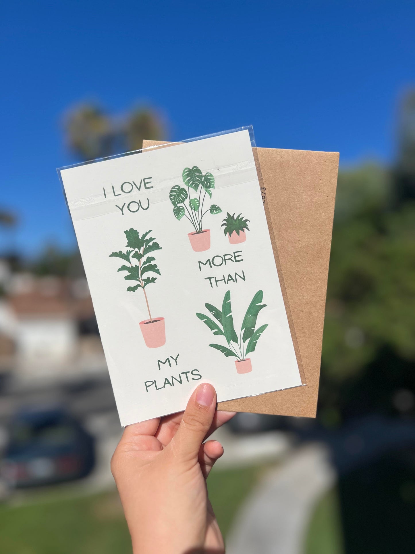 'I Love You More Than My Plants' Greeting Card